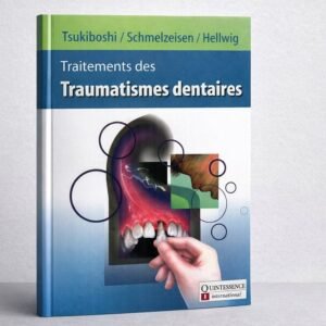 Traitements des Traumatismes Dentaires – Guide Clinique Complet (E-book PDF)